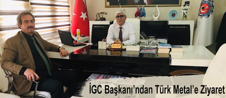 İGC Başkanından Türk Metale Ziyaret
