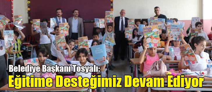Belediye Başkanı Tosyalı:  Eğitime Desteğimiz Devam Ediyor