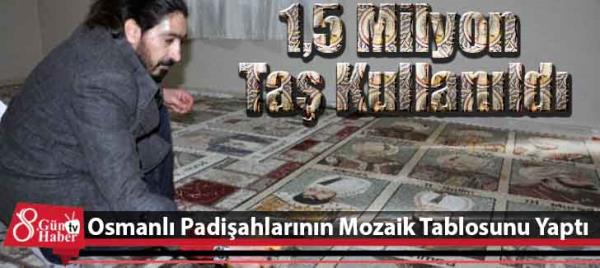 Osmanlı Padişahlarının Mozaik Tablosunu Yaptı