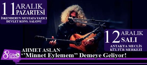 Ahmet Aslan 'Minnet Eylemem' Demeye Geliyor!