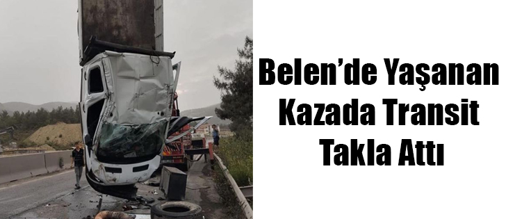 Belen’de Yaşanan Kazada Transit Takla Attı