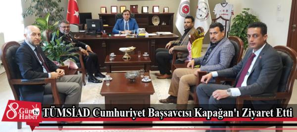 TÜMSİAD Cumhuriyet Başsavcısı Kapağan'ı Ziyaret Etti