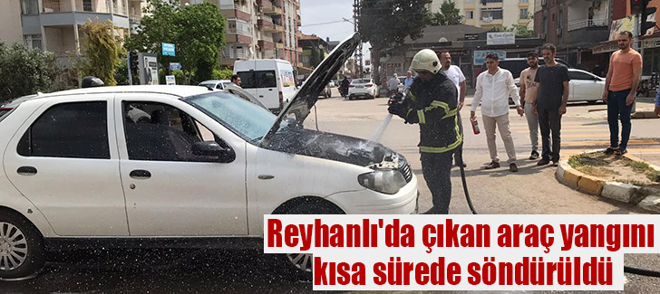 Reyhanlı'da çıkan araç yangını kısa sürede söndürüldü