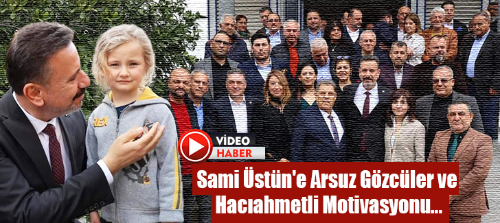 Sami Üstün'e Arsuz Gözcüler ve Hacıahmetli Motivasyonu...