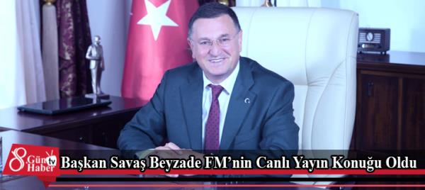 Başkan Savaş Beyzade FMnin Canlı Yayın Konuğu Oldu