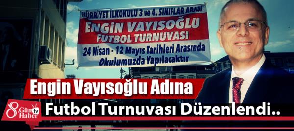 Engin Vayısoğlu Adına Futbol Turnuvası Düzenlendi.. 