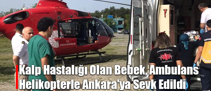 Kalp Hastalığı Olan Bebek, Ambulans Helikopterle Ankara'ya Sevk Edildi
