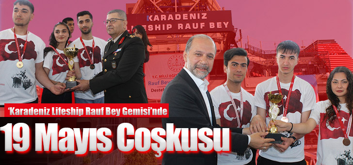 19 Mayıs Coşkusu ‘Karadeniz Lifeship Rauf Bey Gemisi’nde Yaşandı