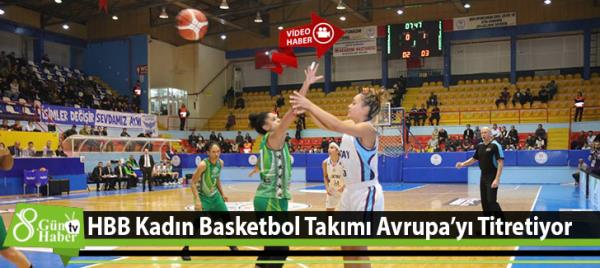 HBB Kadın Basketbol Takımı Avrupayı Titretiyor