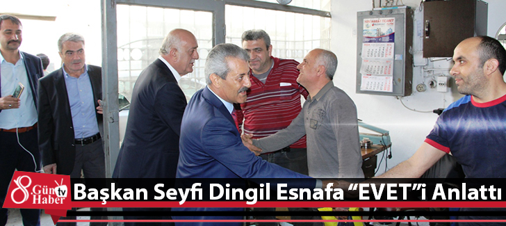 Başkan Seyfi Dingil Esnafa EVETi Anlattı