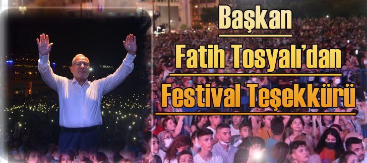 Başkan Fatih Tosyalı'dan Festival Teşekkürü