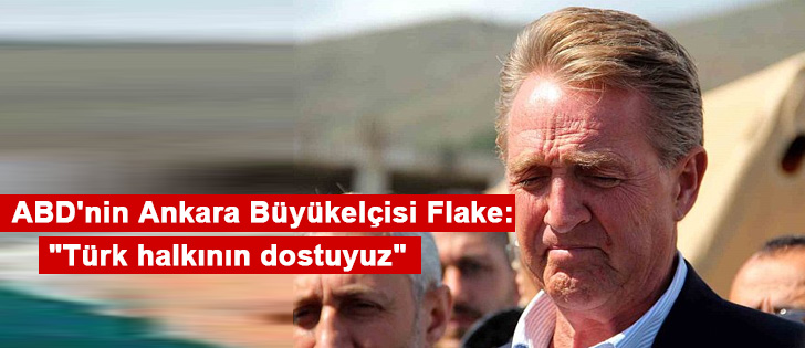 ABD'nin Ankara Büyükelçisi Flake: 'Türk halkının dostuyuz'