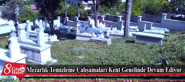 Mezarlık Temizleme Çalışmaları Kent Genelinde Devam Ediyor