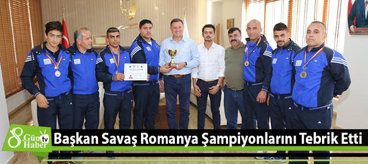 Başkan Savaş Romanya Şampiyonlarını Tebrik Etti