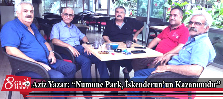 Aziz Yazar: Numune Park, İskenderunun Kazanımıdır