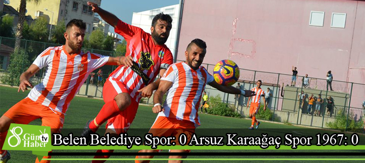 Belen Belediye Spor: 0 Arsuz Karaağaç Spor 1967: 0