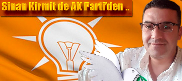 Sinan Kirmit de AK Partiden .. 