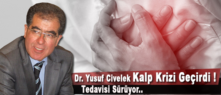 Dr. Yusuf Civelek Kalp Krizi Geçirdi !  