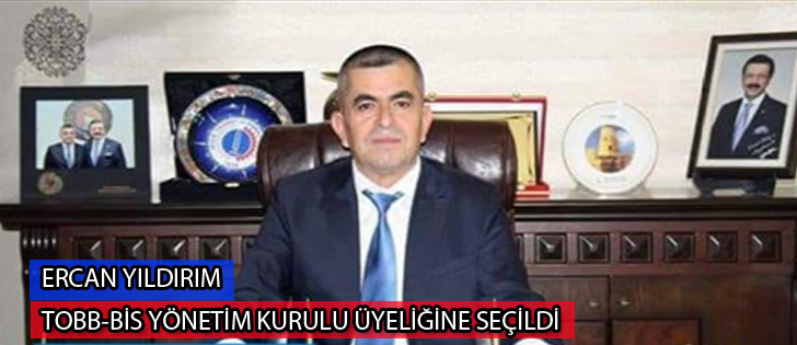 Ercan Yıldırım TOBB-BİS Yönetim Kurulu Üyeliğine Seçildi