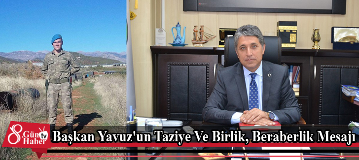 Başkan Yavuz'un Taziye Ve Birlik, Beraberlik Mesajı 