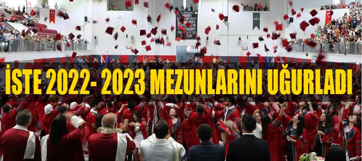 İSTE 2022- 2023 MEZUNLARINI UĞURLADI