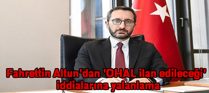 Fahrettin Altun'dan 'OHAL ilan edileceği' iddialarına yalanlama