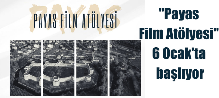 'Payas Film Atölyesi' 6 Ocak'ta başlıyor
