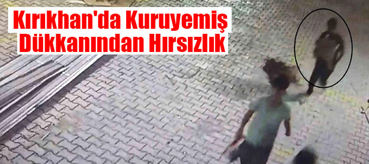 Kırıkhan'da Kuruyemiş Dükkanından Hırsızlık