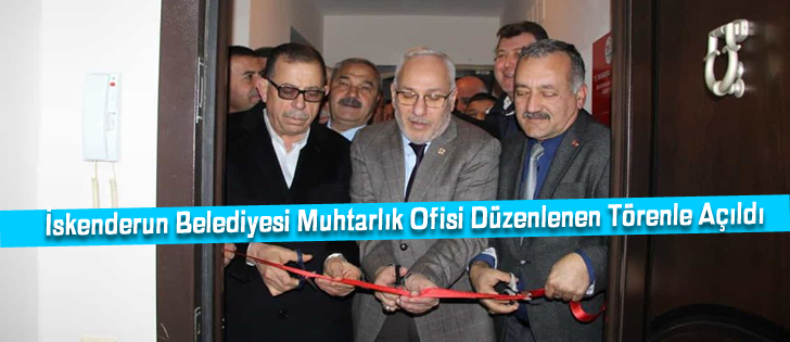 İskenderun Belediyesi Muhtarlık Ofisi Düzenlenen Törenle Açıldı