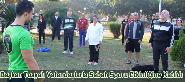 Başkan Fatih Tosyalı Vatandaşlarla Sabah Sporu Etkinliğine Katıldı