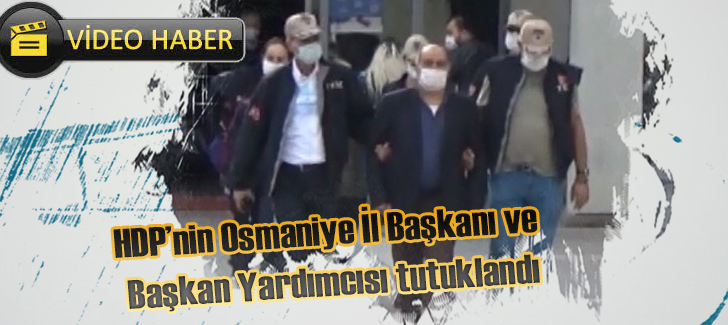 HDPnin Osmaniye İl Başkanı ve Başkan Yardımcısı tutuklandı