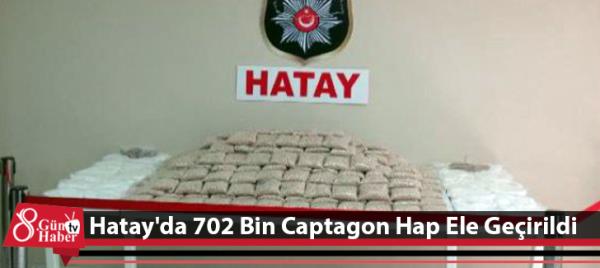 Hatay'da 702 Bin Captagon Hap Ele Geçirildi