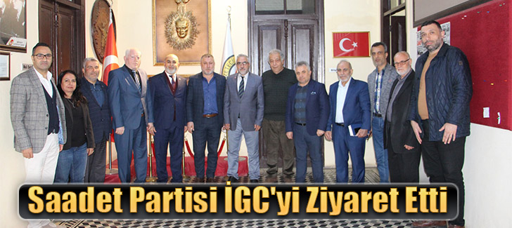 Saadet Partisi İGC'yi Ziyaret Etti