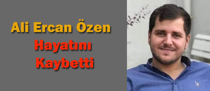 Ali Ercan Özen Hayatını Kaybetti