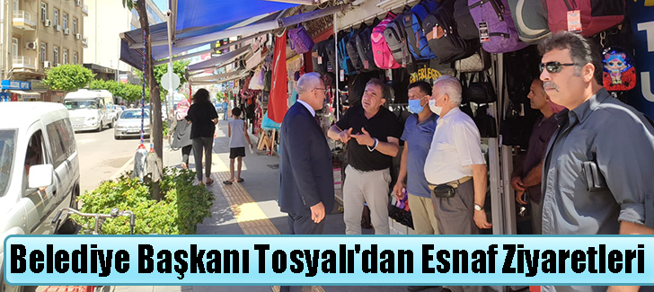 Belediye Başkanı Tosyalı'dan Esnaf Ziyaretleri
