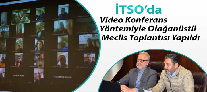 İTSOda Video Konferans Yöntemiyle  Olağanüstü Meclis Toplantısı Yapıldı