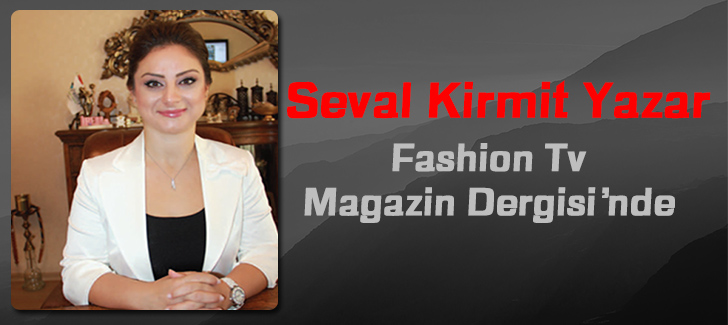 Seval Kirmit Yazar Fashion Tv Magazin Dergisinde