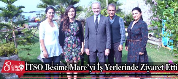 İTSO Besime Mareyi İş Yerlerinde Ziyaret Etti