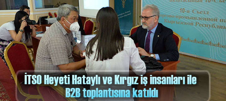 İTSO Heyeti Hataylı ve Kırgız iş insanları ile B2B toplantısına katıldı