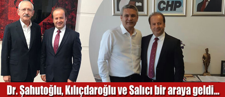 Dr. Şahutoğlu, Kılıçdaroğlu ve Salıcı bir araya geldi...