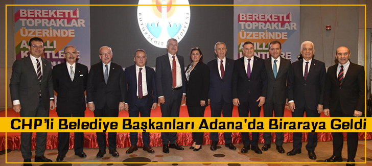 CHPli Belediye Başkanları Adana'da Biraraya Geldi