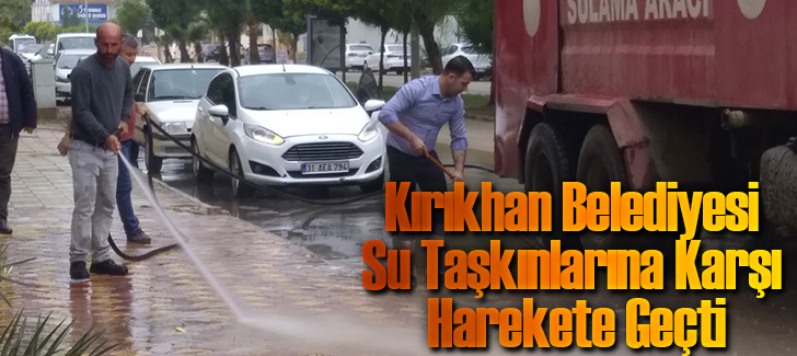 Kırıkhan Belediyesi Su Taşkınlarına Karşı Harekete Geçti