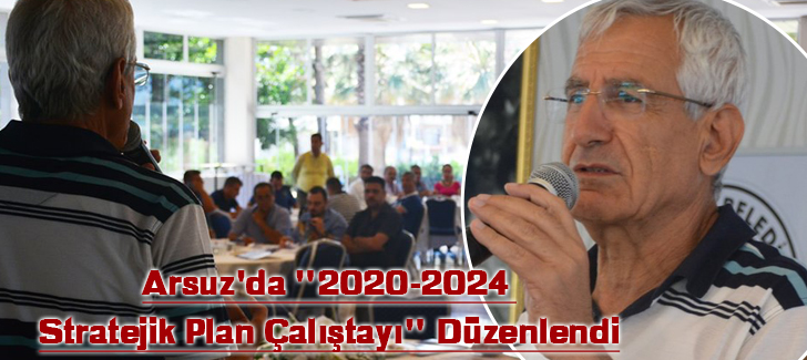 Arsuz'da '2020-2024 Stratejik Plan Çalıştayı' Düzenlendi