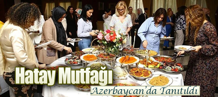 Azerbaycan'da Hatay mutfağı tanıtıldı
