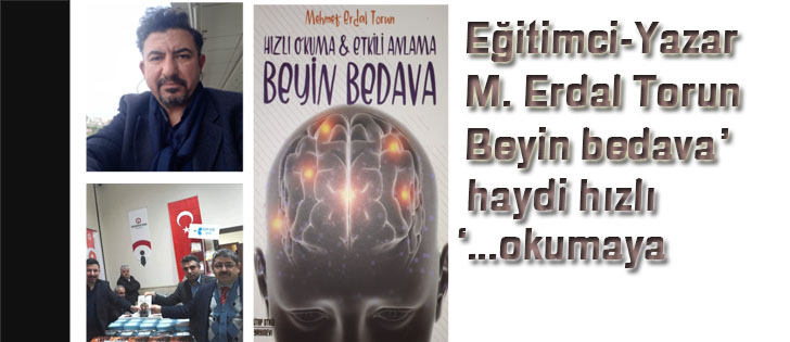 Eğitimci-Yazar M. Erdal Torun : Beyin bedava, haydi hızlı okumaya...