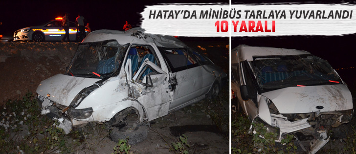 Hatayda Minibüs Tarlaya Yuvarlandı: 10 Yaralı
