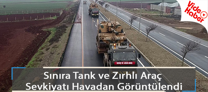 Sınıra tank ve zırhlı araç sevkiyatı havadan görüntülendi