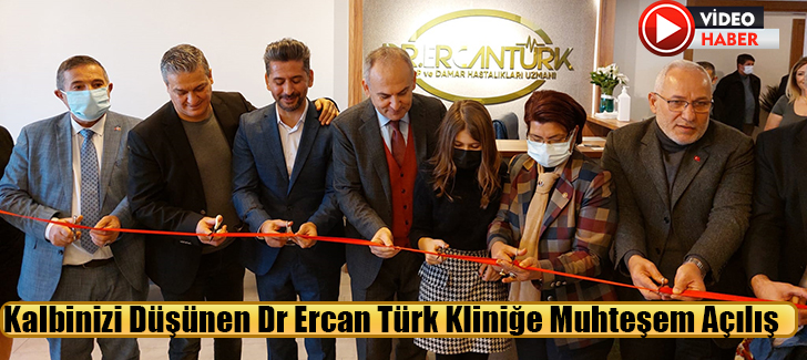 Kalbinizi Düşünen Dr Ercan Türk Kliniğe Muhteşem Açılış