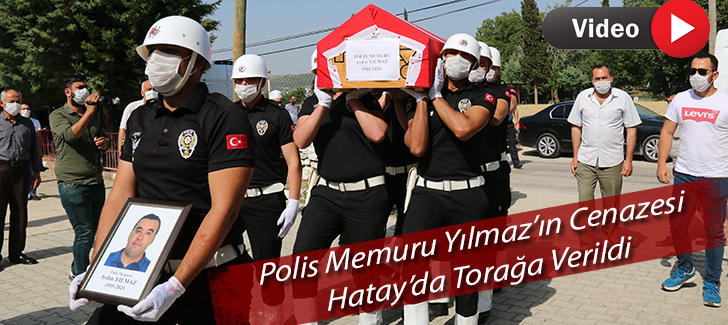 Polis Memurunun Cenazesi Hatay'da Toprağa Verildi
