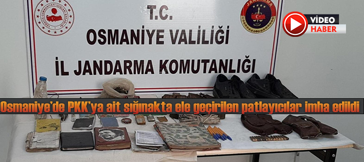 Osmaniyede PKKya ait sığınakta ele geçirilen patlayıcılar imha edildi
